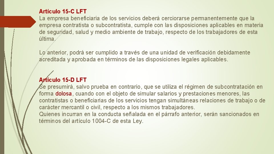 Artículo 15 -C LFT La empresa beneficiaria de los servicios deberá cerciorarse permanentemente que