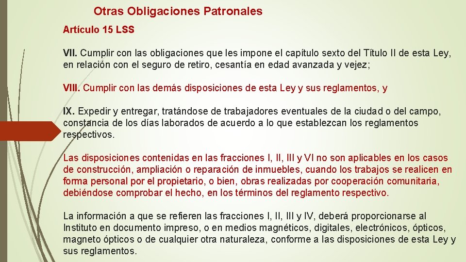 Otras Obligaciones Patronales Artículo 15 LSS VII. Cumplir con las obligaciones que les impone