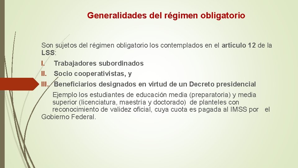 Generalidades del régimen obligatorio Son sujetos del régimen obligatorio los contemplados en el artículo