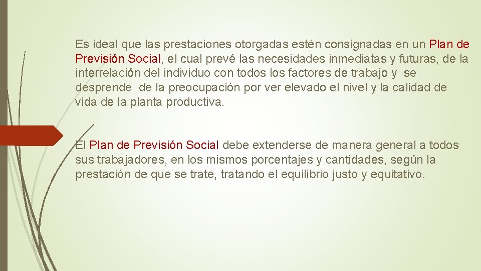 Es ideal que las prestaciones otorgadas estén consignadas en un Plan de Previsión Social,