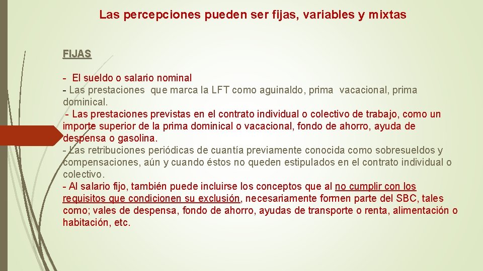 Las percepciones pueden ser fijas, variables y mixtas FIJAS - El sueldo o salario