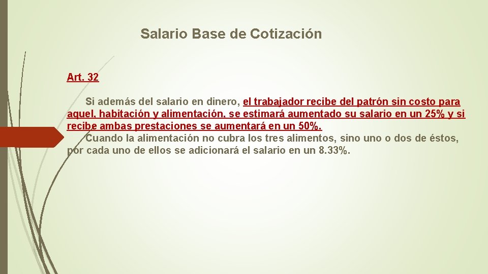 Salario Base de Cotización Art. 32 Si además del salario en dinero, el trabajador