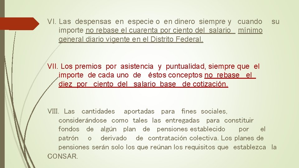 VI. Las despensas en especie o en dinero siempre y cuando importe no rebase