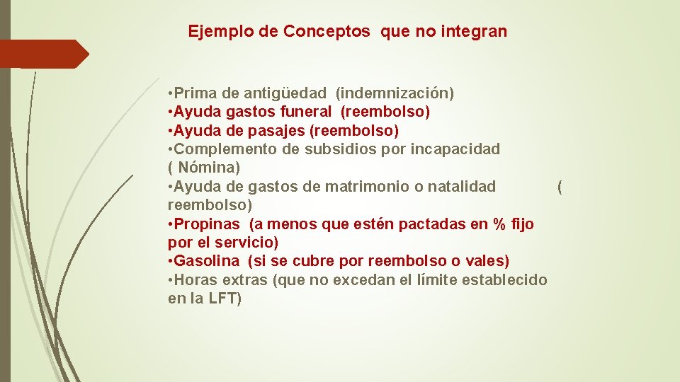 Ejemplo de Conceptos que no integran • Prima de antigüedad (indemnización) • Ayuda gastos