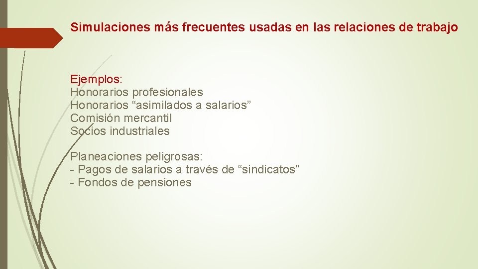 Simulaciones más frecuentes usadas en las relaciones de trabajo Ejemplos: Honorarios profesionales Honorarios “asimilados