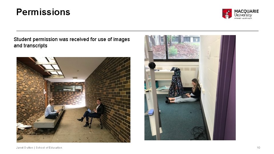 Permissions Student permission was received for use of images and transcripts Janet Dutton |