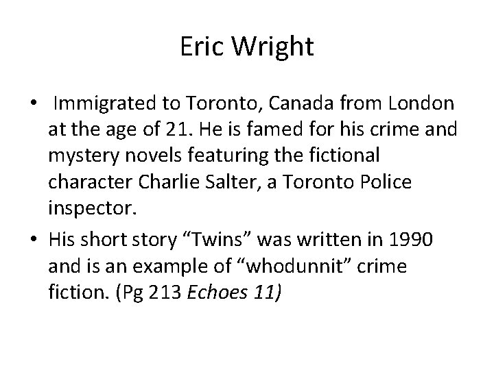 Eric Wright • Immigrated to Toronto, Canada from London at the age of 21.