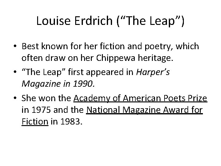 Louise Erdrich (“The Leap”) • Best known for her fiction and poetry, which often