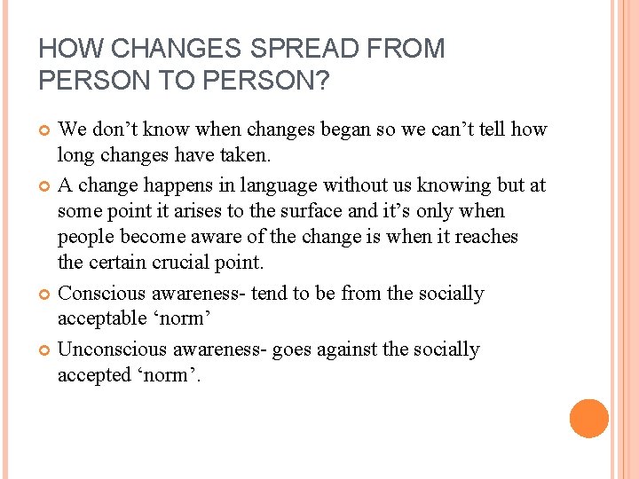 HOW CHANGES SPREAD FROM PERSON TO PERSON? We don’t know when changes began so