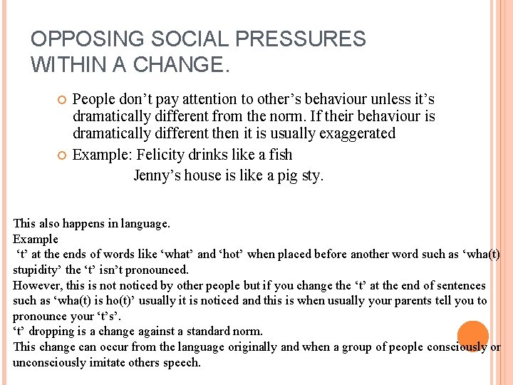 OPPOSING SOCIAL PRESSURES WITHIN A CHANGE. People don’t pay attention to other’s behaviour unless