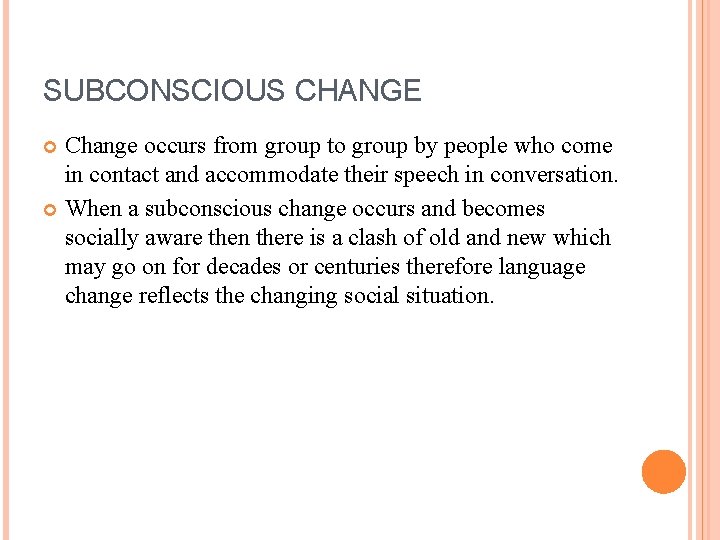 SUBCONSCIOUS CHANGE Change occurs from group to group by people who come in contact