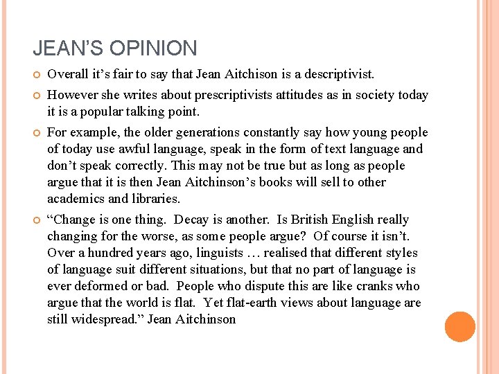 JEAN’S OPINION Overall it’s fair to say that Jean Aitchison is a descriptivist. However