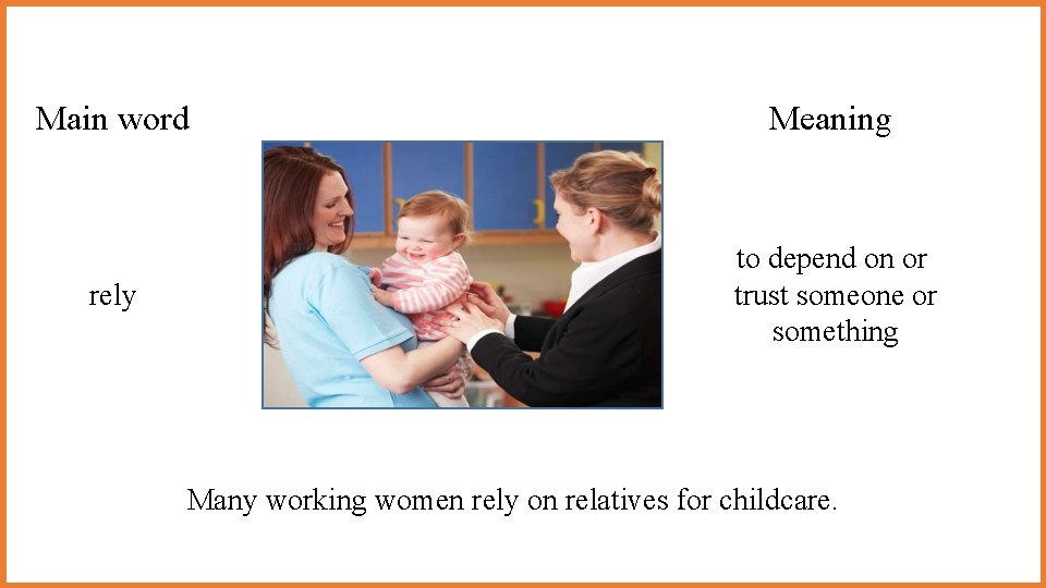 Main word Meaning rely to depend on or trust someone or something Many working Main word Meaning rely to depend on or trust someone or something Many working