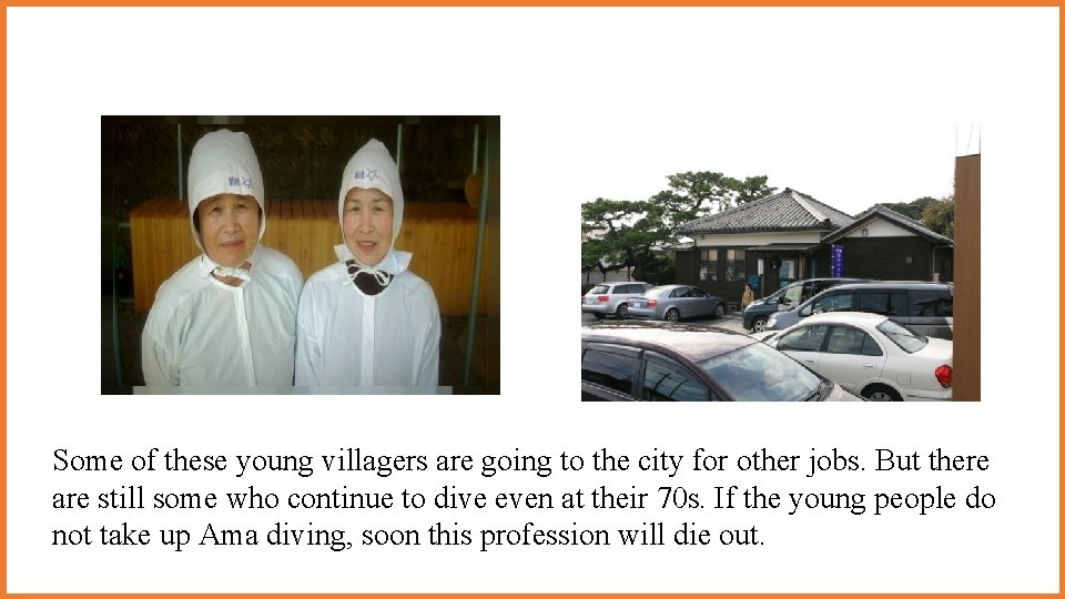 Some of these young villagers are going to the city for other jobs. But Some of these young villagers are going to the city for other jobs. But