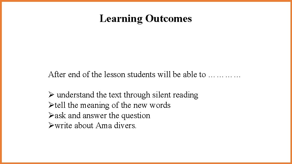 Learning Outcomes After end of the lesson students will be able to ………… Ø Learning Outcomes After end of the lesson students will be able to ………… Ø