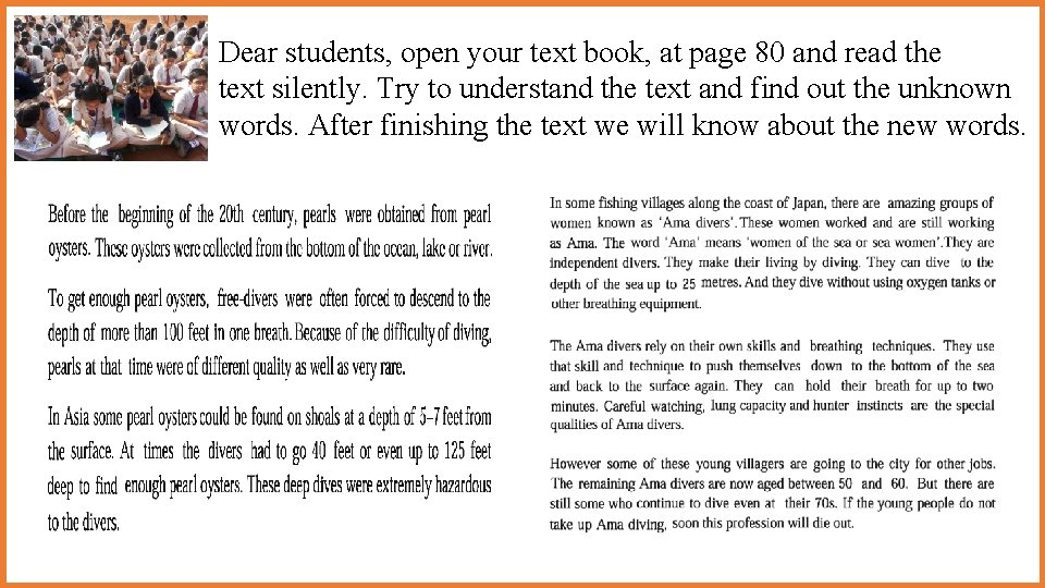 Dear students, open your text book, at page 80 and read the text silently. Dear students, open your text book, at page 80 and read the text silently.