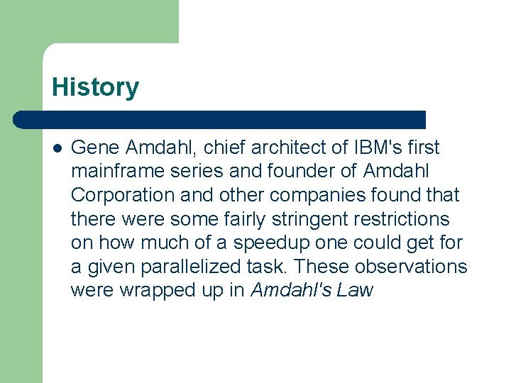 History l Gene Amdahl, chief architect of IBM's first mainframe series and founder of