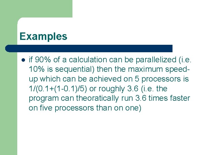 Examples l if 90% of a calculation can be parallelized (i. e. 10% is