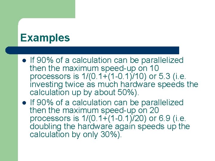 Examples l l If 90% of a calculation can be parallelized then the maximum