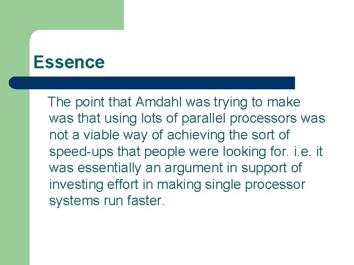 Essence The point that Amdahl was trying to make was that using lots of