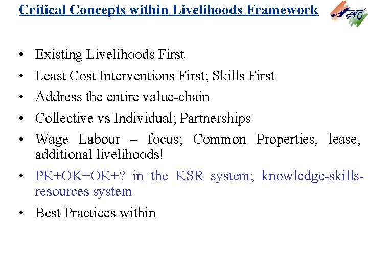 Critical Concepts within Livelihoods Framework • • • Existing Livelihoods First Least Cost Interventions Critical Concepts within Livelihoods Framework • • • Existing Livelihoods First Least Cost Interventions