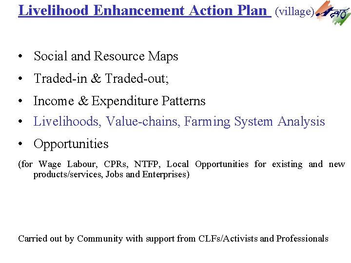 Livelihood Enhancement Action Plan (village) • Social and Resource Maps • Traded-in & Traded-out; Livelihood Enhancement Action Plan (village) • Social and Resource Maps • Traded-in & Traded-out;
