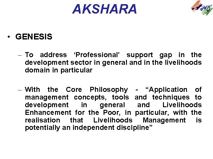 AKSHARA • GENESIS – To address ‘Professional’ support gap in the development sector in AKSHARA • GENESIS – To address ‘Professional’ support gap in the development sector in