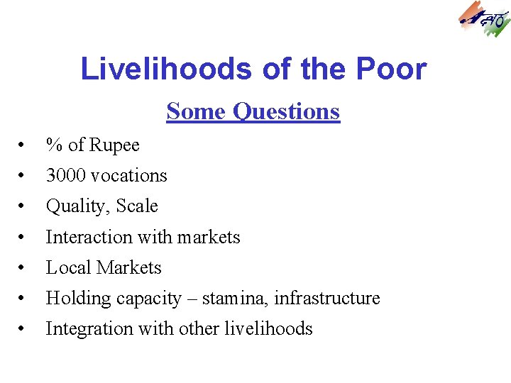 Livelihoods of the Poor Some Questions • % of Rupee • 3000 vocations • Livelihoods of the Poor Some Questions • % of Rupee • 3000 vocations •