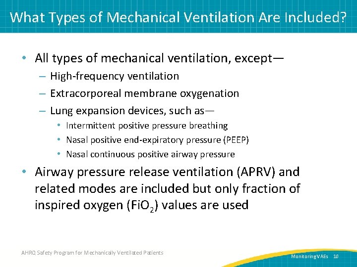 What Types of Mechanical Ventilation Are Included? • All types of mechanical ventilation, except—