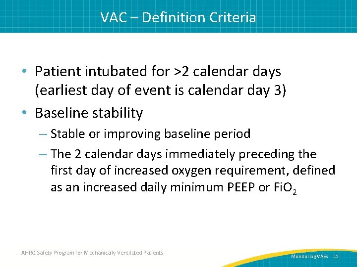 VAC – Definition Criteria • Patient intubated for >2 calendar days (earliest day of