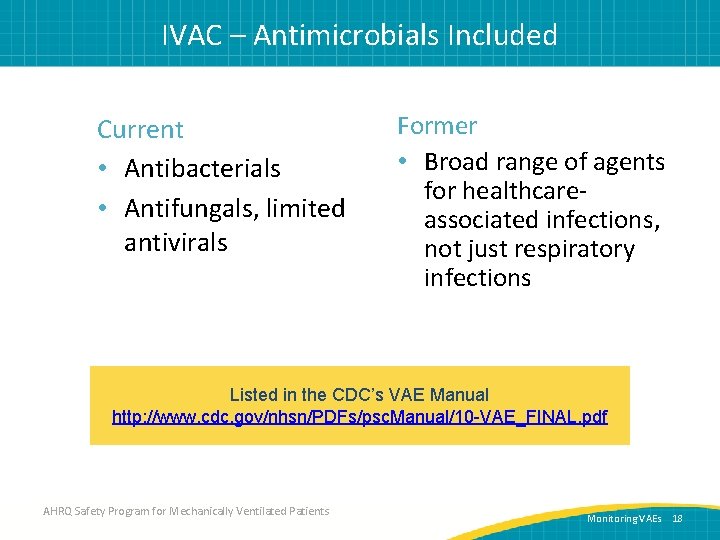 IVAC – Antimicrobials Included Current • Antibacterials • Antifungals, limited antivirals Former • Broad