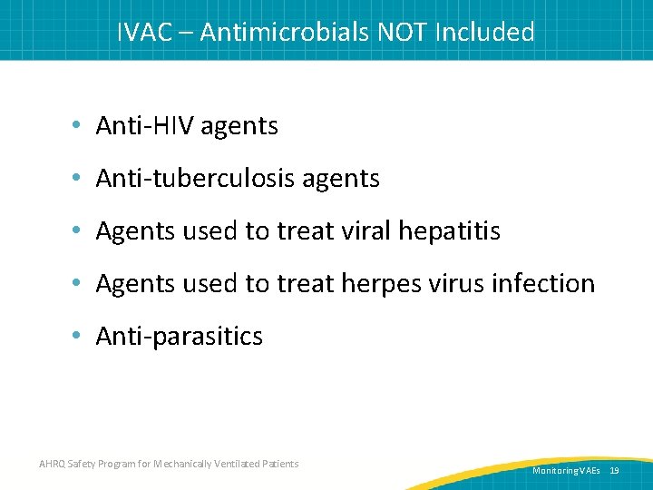 IVAC – Antimicrobials NOT Included • Anti-HIV agents • Anti-tuberculosis agents • Agents used