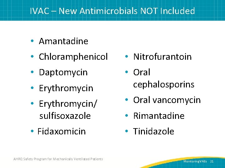 IVAC – New Antimicrobials NOT Included • Amantadine • Chloramphenicol • Nitrofurantoin • Daptomycin