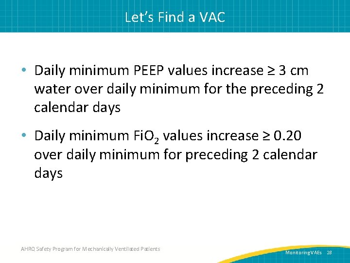 Let’s Find a VAC • Daily minimum PEEP values increase ≥ 3 cm water