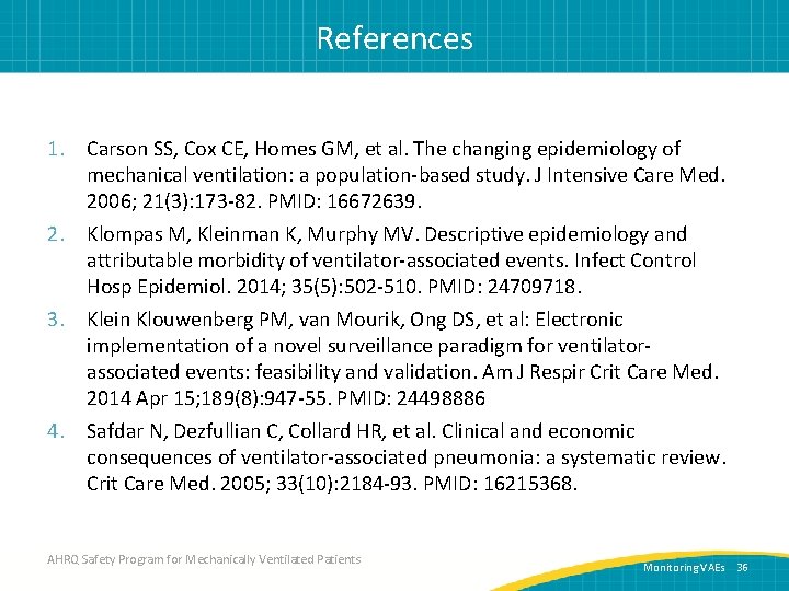 References 1. Carson SS, Cox CE, Homes GM, et al. The changing epidemiology of