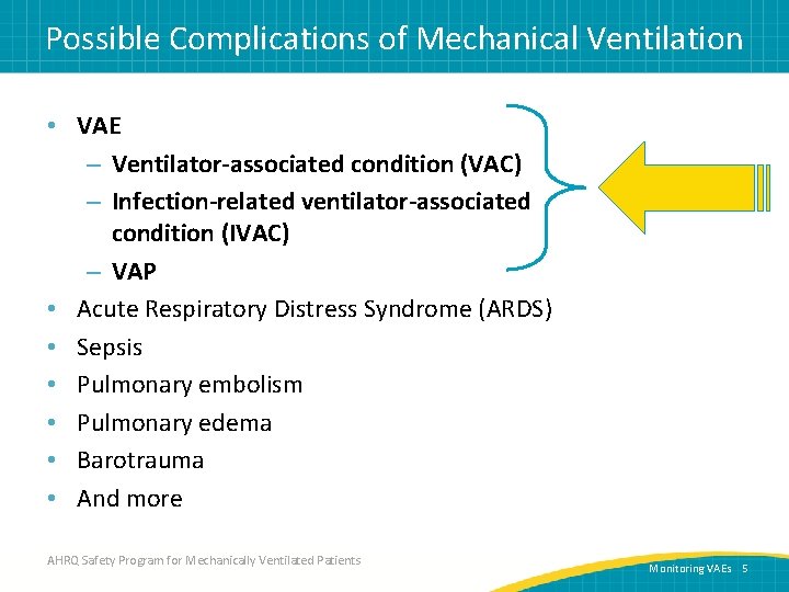Possible Complications of Mechanical Ventilation • VAE – Ventilator-associated condition (VAC) – Infection-related ventilator-associated