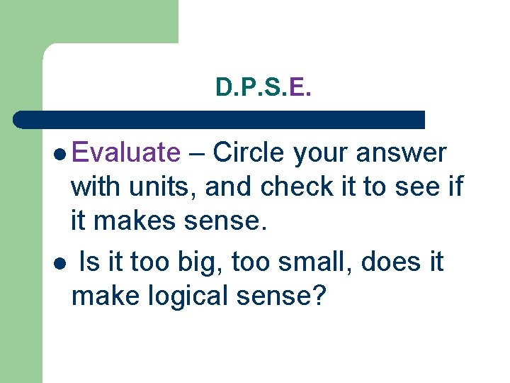 D. P. S. E. l Evaluate – Circle your answer with units, and check