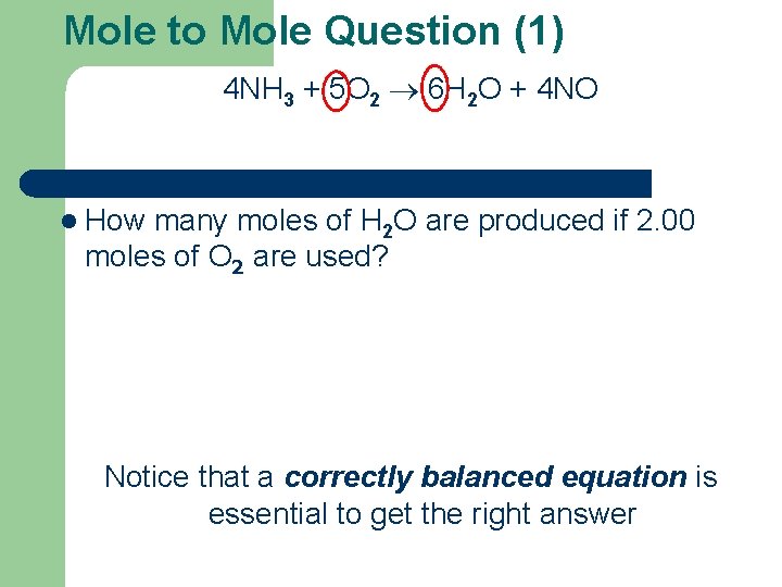 Mole to Mole Question (1) 4 NH 3 + 5 O 2 6 H