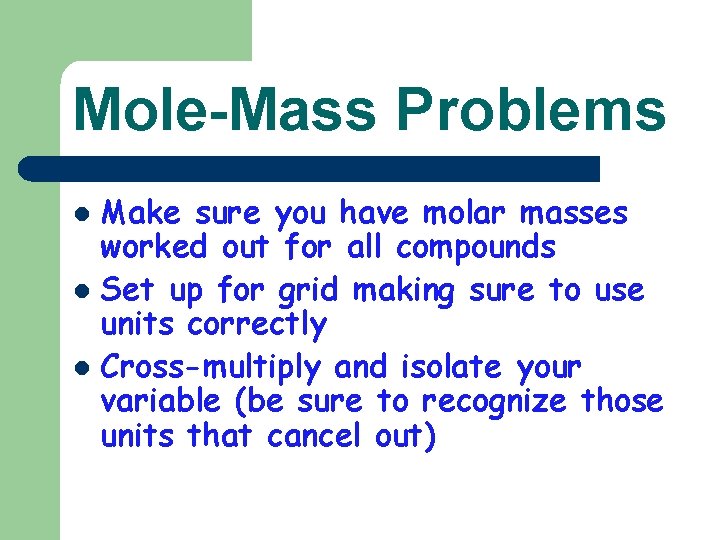 Mole-Mass Problems Make sure you have molar masses worked out for all compounds l