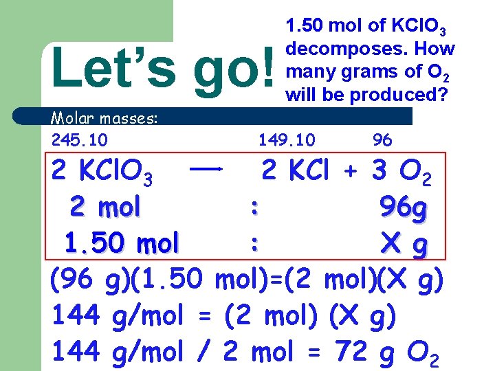 Let’s go! Molar masses: 245. 10 1. 50 mol of KCl. O 3 decomposes.