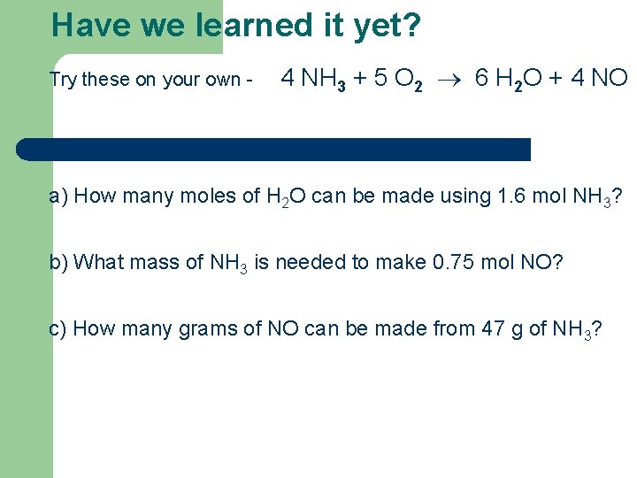 Have we learned it yet? Try these on your own - 4 NH 3