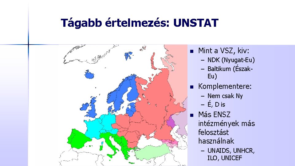 Tágabb értelmezés: UNSTAT n Mint a VSZ, kiv: – NDK (Nyugat-Eu) – Baltikum (Észak.