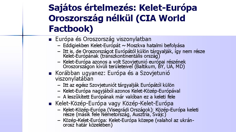 Sajátos értelmezés: Kelet-Európa Oroszország nélkül (CIA World Factbook) n Európa és Oroszország viszonylatban –