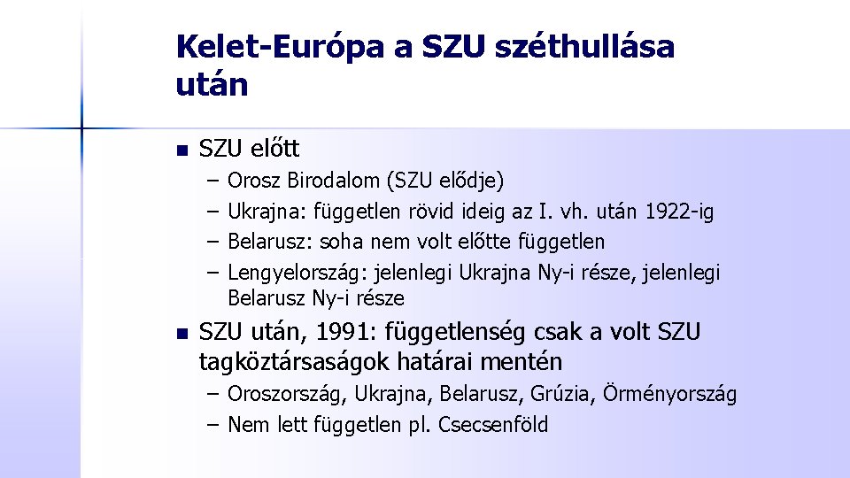 Kelet-Európa a SZU széthullása után n SZU előtt – – n Orosz Birodalom (SZU