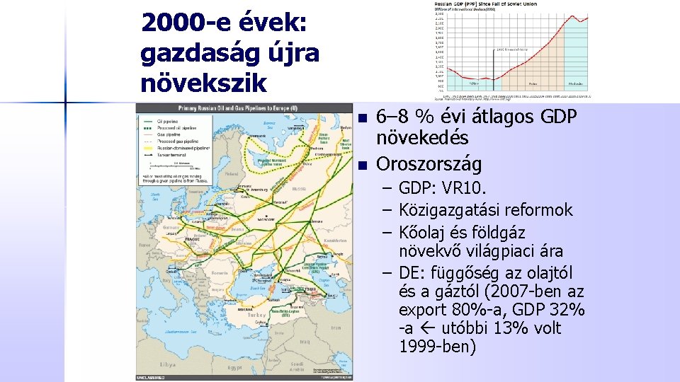 2000 -e évek: gazdaság újra növekszik n n 6– 8 % évi átlagos GDP