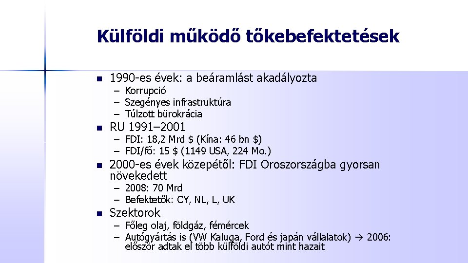 Külföldi működő tőkebefektetések n 1990 -es évek: a beáramlást akadályozta – Korrupció – Szegényes