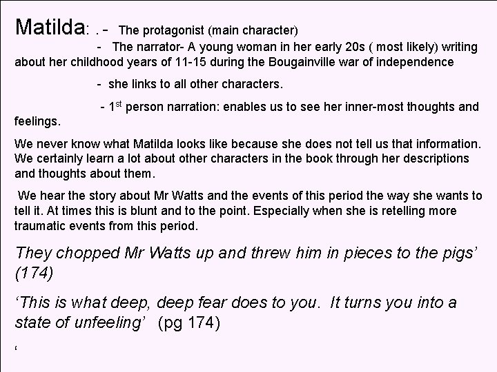 Matilda: . - The protagonist (main character) - The narrator- A young woman in