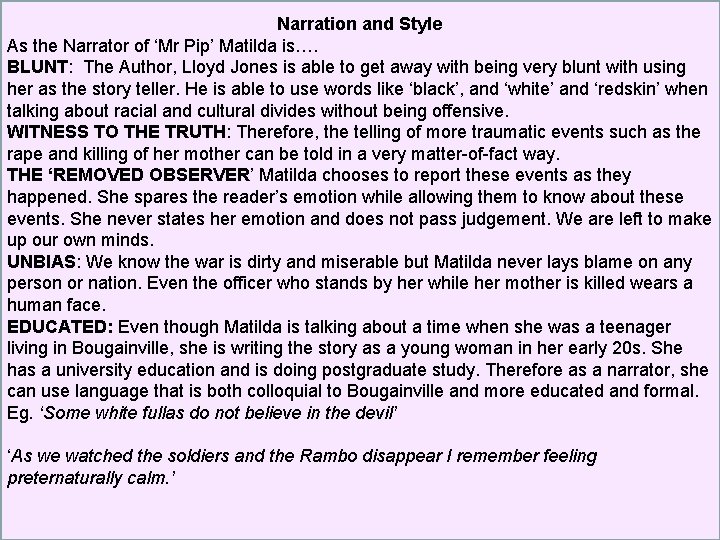 Narration and Style As the Narrator of ‘Mr Pip’ Matilda is…. BLUNT: The Author,