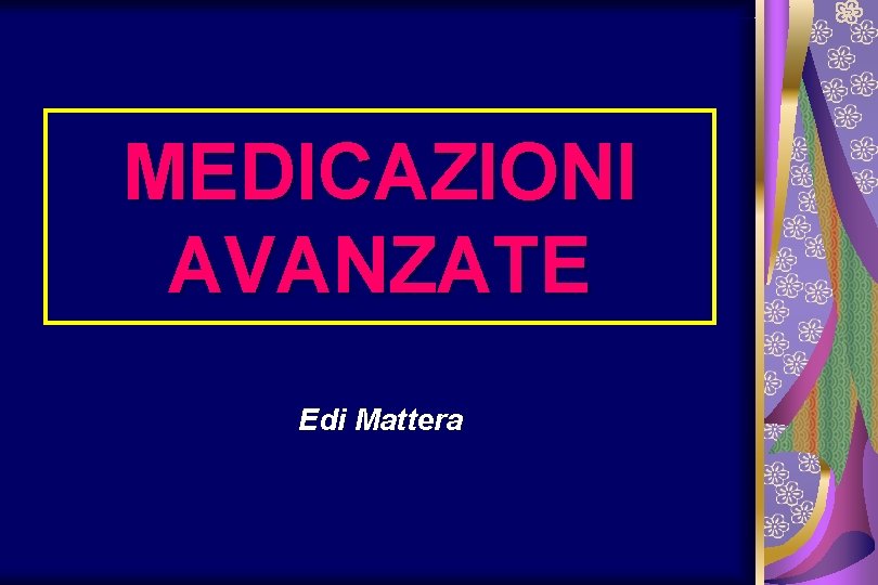 MEDICAZIONI AVANZATE Edi Mattera 