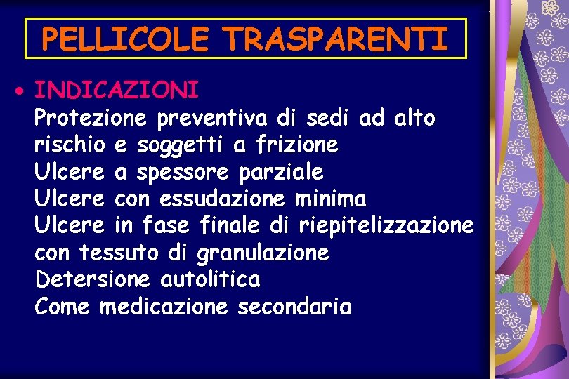 PELLICOLE TRASPARENTI · INDICAZIONI Protezione preventiva di sedi ad alto rischio e soggetti a
